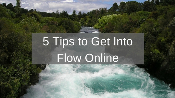 5-tips-to-get-into-flow-online