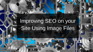 Improving SEO on your Site Using Image Files to Improve your Ranking on Google