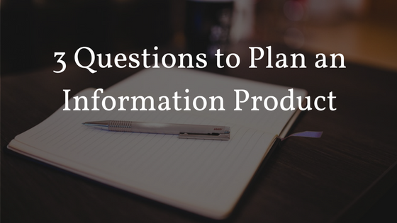 3-questions-to-plan-an-information-product